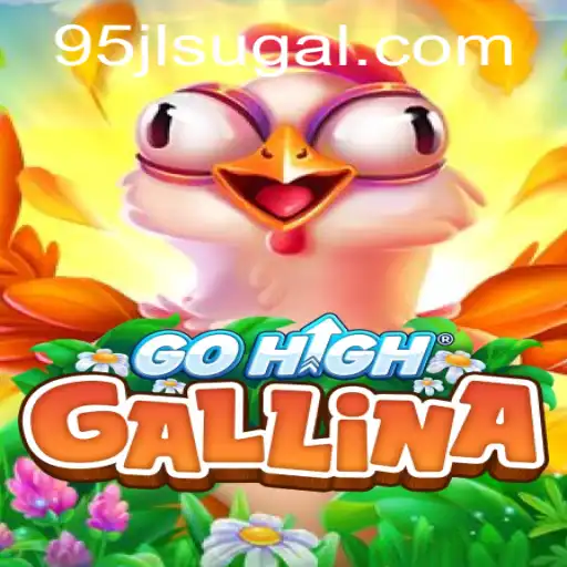 Exploring the Thrilling World of GoHighGallina: A New Gaming Phenomenon